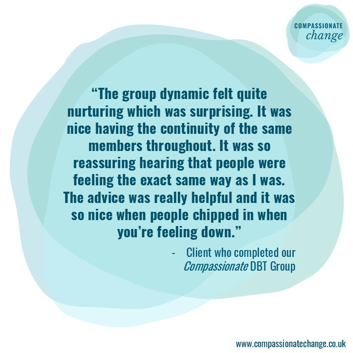 Quote 2 GROUP Quote from group member says: The group dynamic felt quite nurturing which was surprising. It was nice having the continuity of the same members throughout. It was so reassuring hearing that people were feeling the exact same way as I was. The advice was really helpful and it was so nice when people chipped in when you’re feeling down