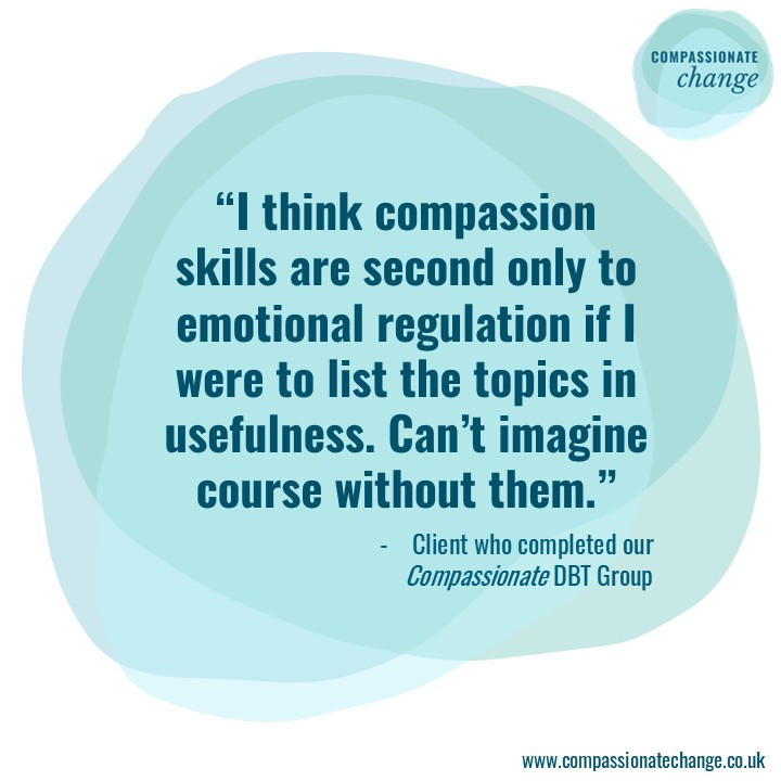 Quote 3 GROUP Quote says: I think compassion skills are second only to emotional regulation if I were to list the topics in usefulness. Can’t imagine course without them.